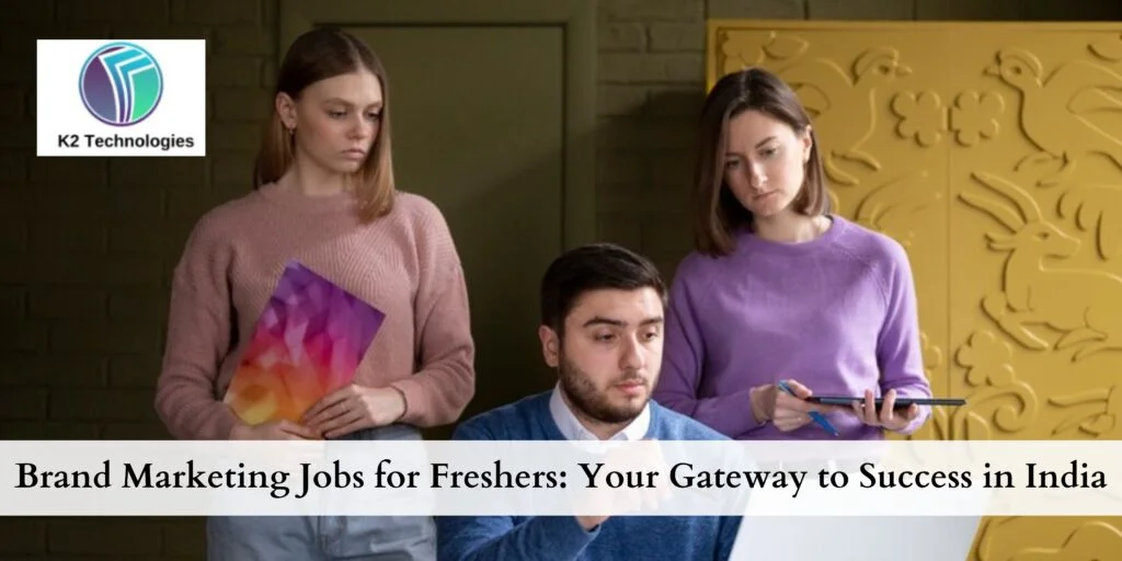 Brand Marketing Jobs for Freshers: Your Gateway to Success in India