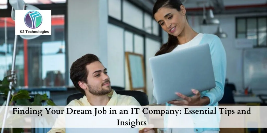Finding Your Dream Job in an IT Company: Essential Tips and Insights